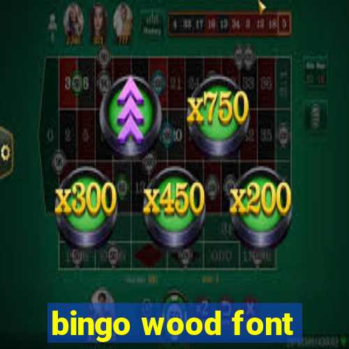 bingo wood font