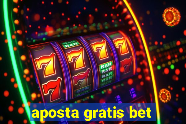 aposta gratis bet