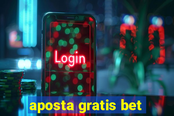 aposta gratis bet