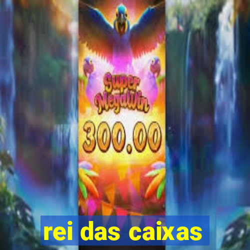 rei das caixas