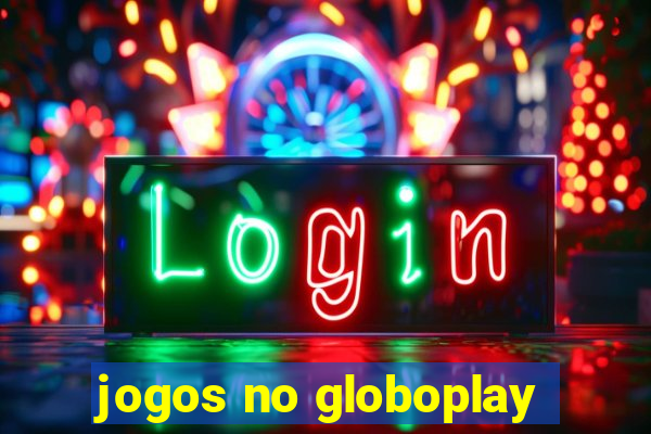 jogos no globoplay