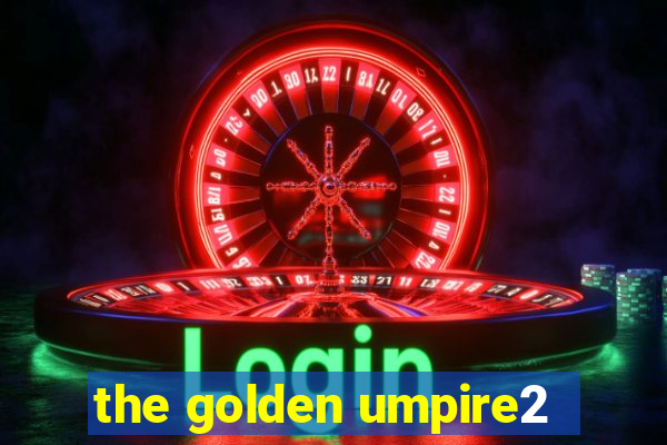 the golden umpire2