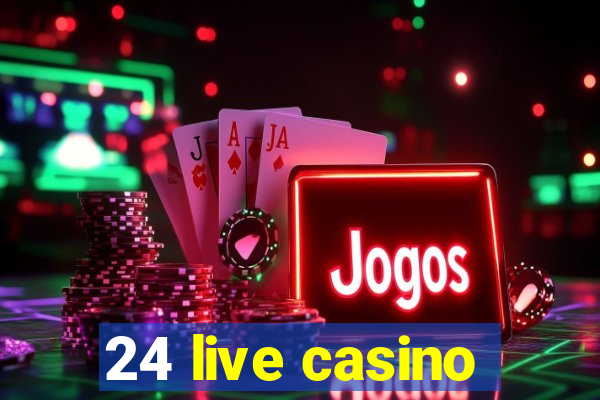 24 live casino