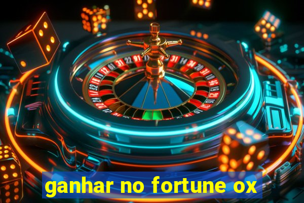 ganhar no fortune ox