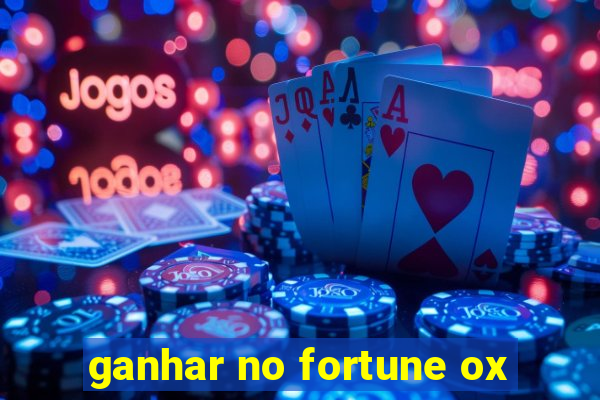 ganhar no fortune ox