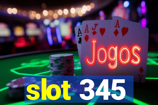 slot 345