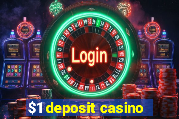 $1 deposit casino