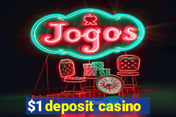 $1 deposit casino