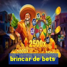 brincar de bets