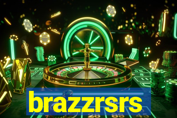 brazzrsrs