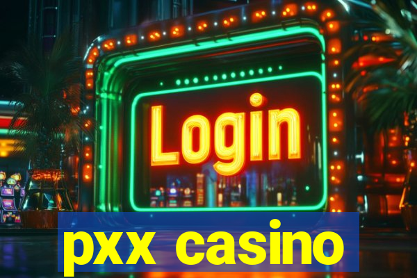 pxx casino