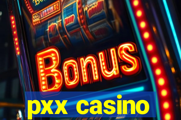 pxx casino