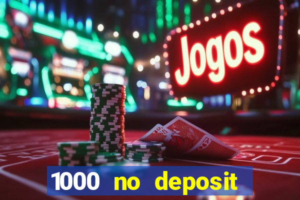 1000 no deposit bonus casino