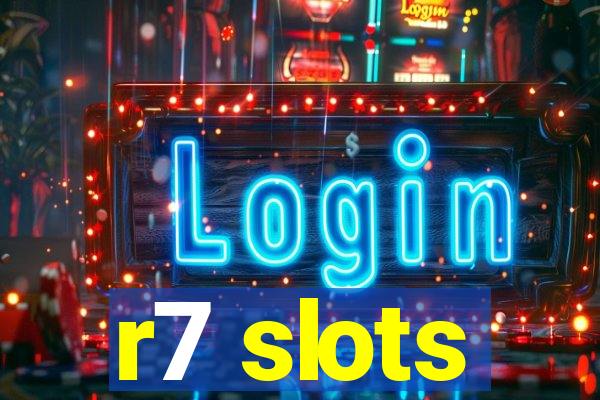 r7 slots