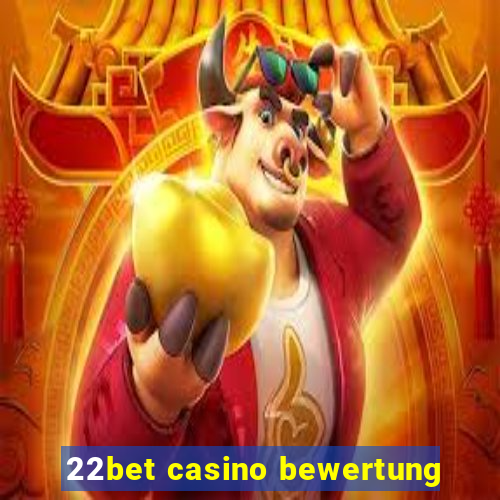 22bet casino bewertung