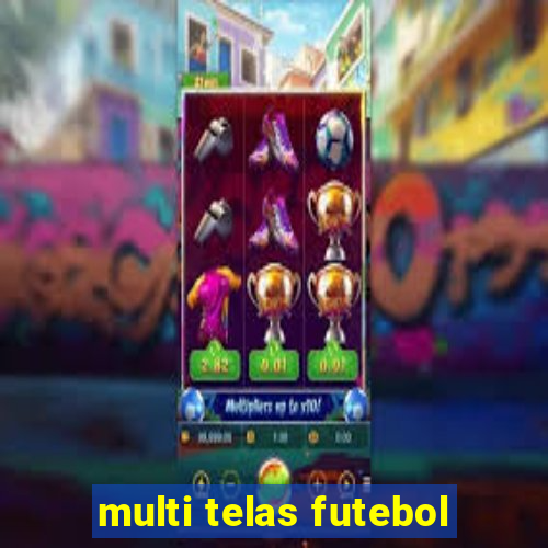 multi telas futebol