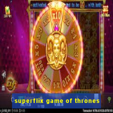 superflix game of thrones