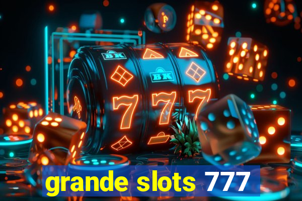 grande slots 777