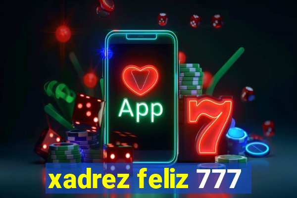 xadrez feliz 777