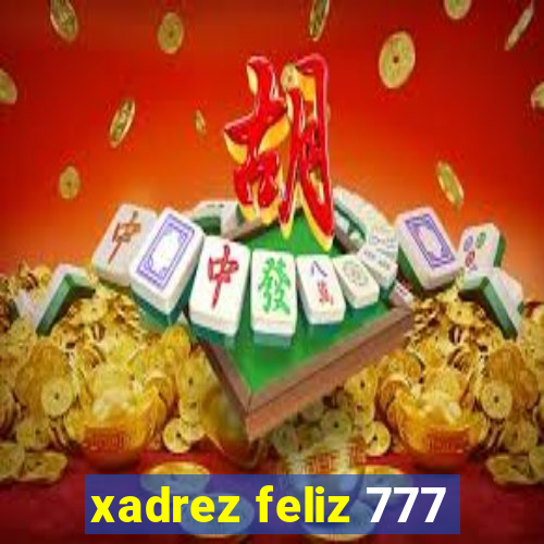 xadrez feliz 777