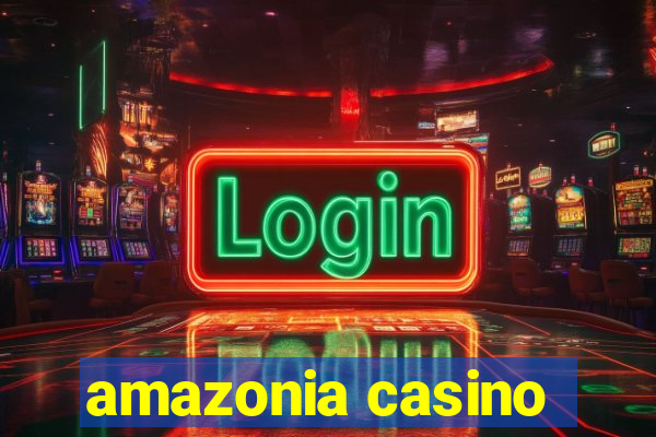 amazonia casino