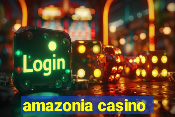 amazonia casino