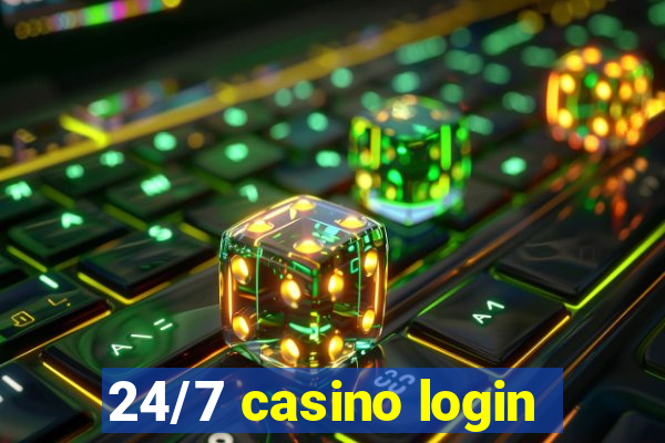 24/7 casino login