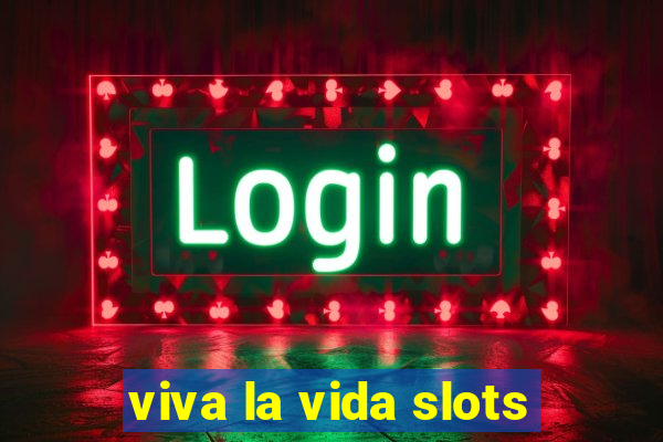 viva la vida slots