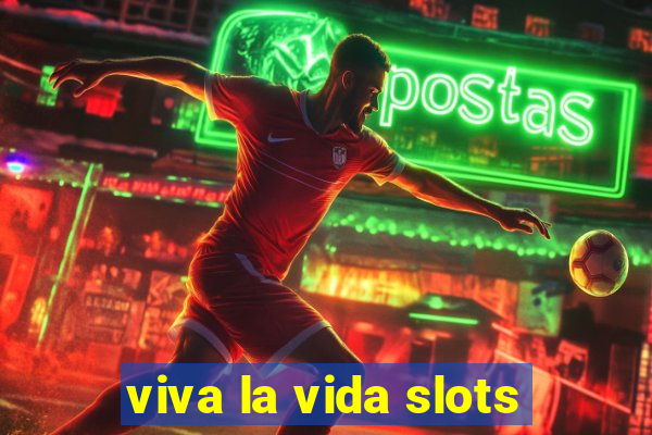 viva la vida slots