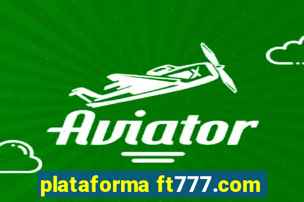 plataforma ft777.com