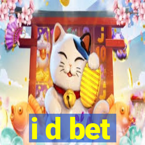 i d bet