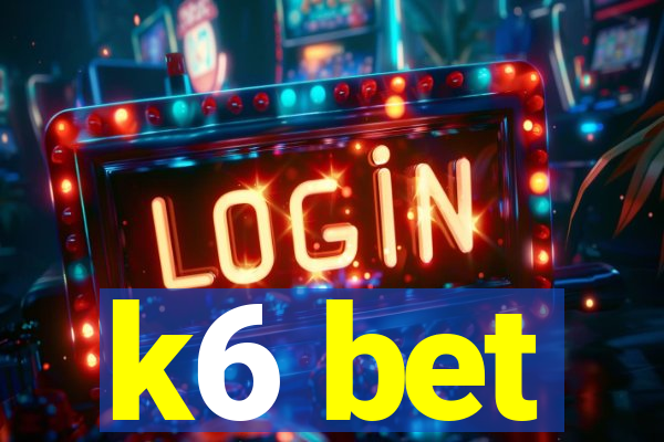 k6 bet