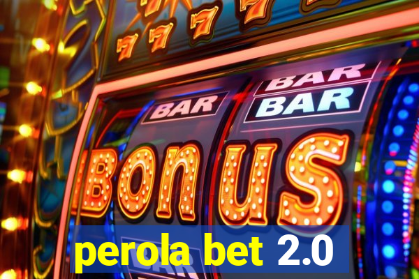 perola bet 2.0