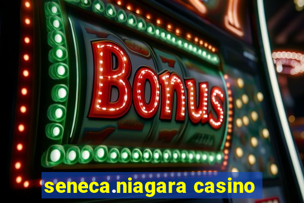 seneca.niagara casino