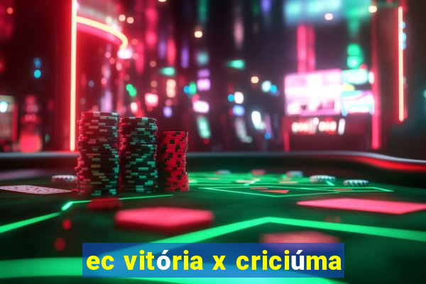 ec vitória x criciúma