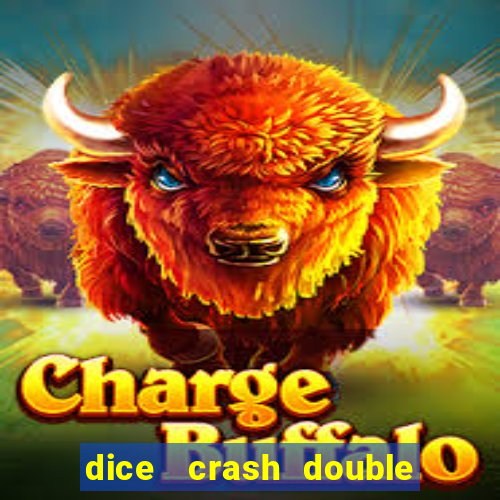 dice   crash  double