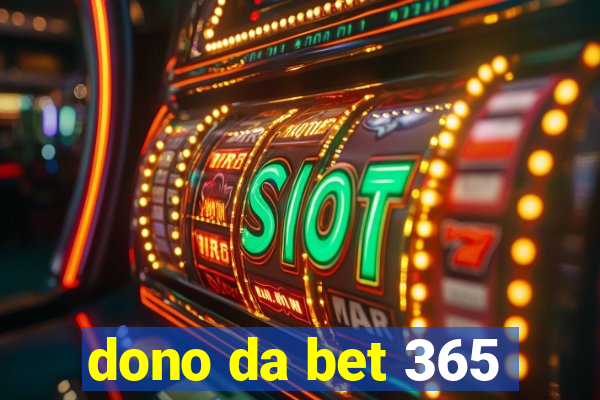 dono da bet 365