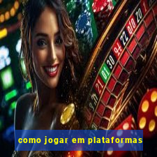 como jogar em plataformas