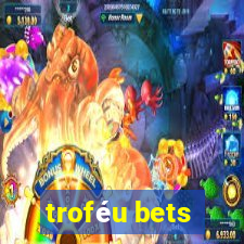 troféu bets