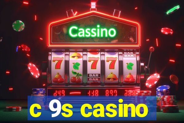 c 9s casino