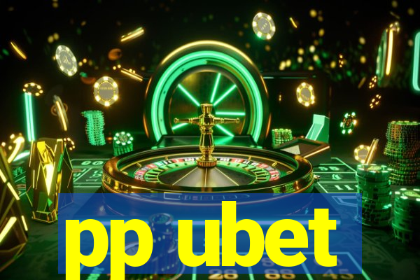 pp ubet