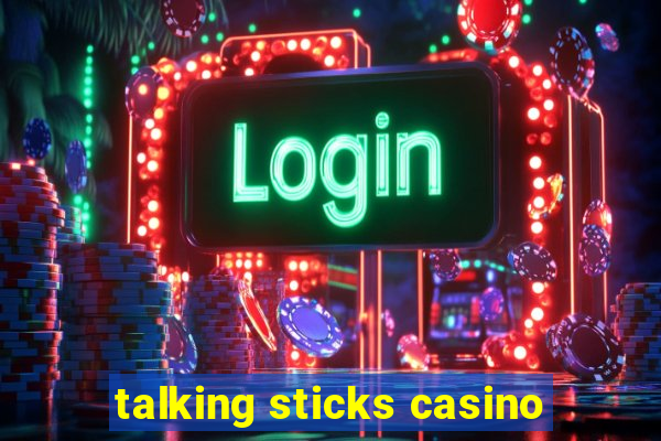 talking sticks casino