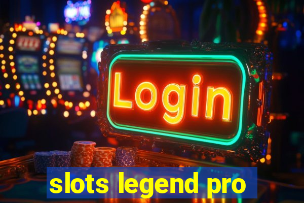 slots legend pro