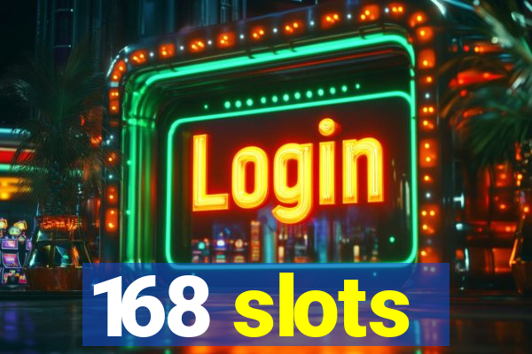 168 slots