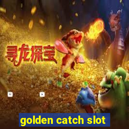 golden catch slot