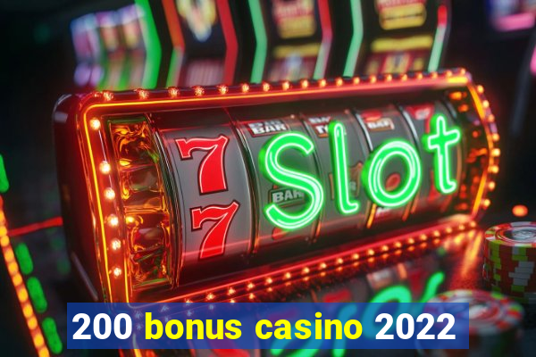 200 bonus casino 2022