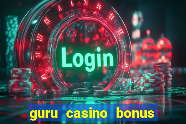 guru casino bonus sem deposito