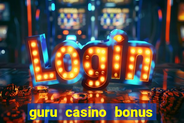 guru casino bonus sem deposito