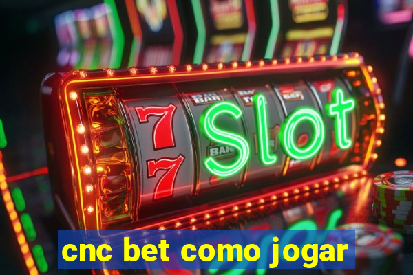 cnc bet como jogar