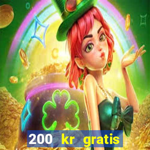 200 kr gratis casino bonus